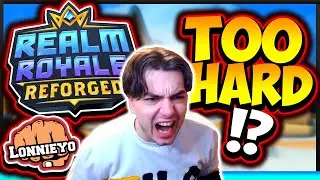 When the Game is *TOO HARD* | Realm Royale Reforged
