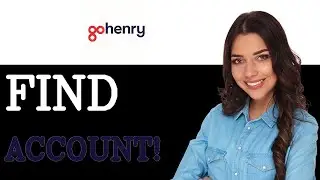 Where To Find GoHenry Parent Account (2025)