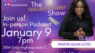 The Queued4Christ Show Live In-Person with Pastor Lillian Lloyd