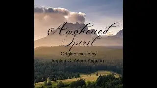 Awakened Spirit | Original music by Regina C. Artero Anguita