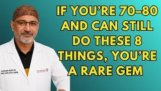If You’re 70–80 and Can Still Do These 8 Things, You’re a Rare Gem | Dr. Pradip Jamnadas