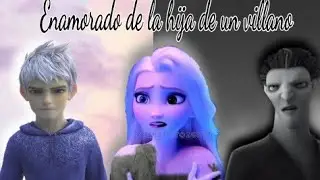 Enamorado de la hija de un villano JELSA Cap.1 /¡Nueva Serie!/