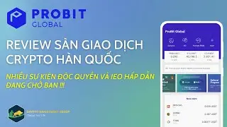 ProBit Global - S&agrave;n Giao Dịch Crypto H&agrave;n Quốc - Sự Kiện Độc Quyền V&agrave; IEO Hấp Dẫn 2022