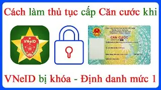 C&aacute;ch l&agrave;m Căn cước khi VNeID bị kh&oacute;a do CCCD hết hạn Định danh mức 1