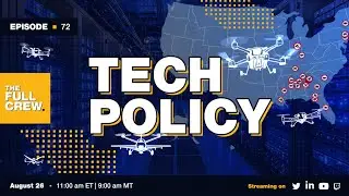 Full Crew Episode 72: Tech Policy