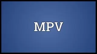 MPV Meaning
