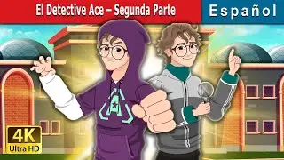 El Detective Ace &ndash; Segunda Parte |  Detective Ace- Part-2 in Spanish | @SpanishFairyTales