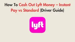 How To Cash Out Lyft Money &ndash; Instant Pay vs Standard (Driver Guide)