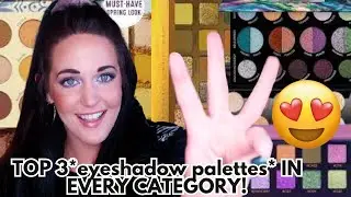 TOP 3 EYESHADOW PALETTES IN EVERY CATEGORY