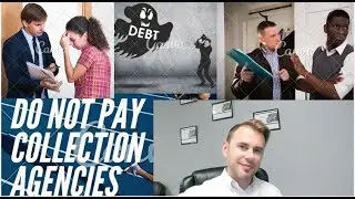 NEVER EVER PAY COLLECTION AGENCIES!   -WANNA KNOW WHY?