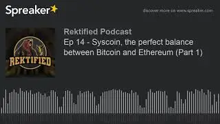 Ep 14 - Syscoin, the perfect balance between Bitcoin and Ethereum (Part 1)