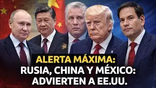 RUSIA, CHINA Y MÉXICO LE RESPONDEN A DONALD TRUMP📍TRAS SANCIONES IMPUESTAS A CUBA