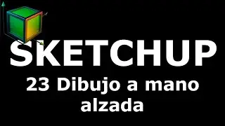 Sketchup 2020 - 23 Herramienta mano alzada