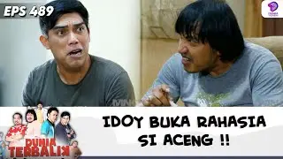 SERING MAKAN GAK BAYAR ! IDOY BUKA RAHASIA SI ACENG !! | DUNIA TERBALIK | EPS 489 (7/9)