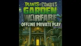 Plants vs Zombies: Garden Warfare 1 'OFFLINE Private Play Mod'