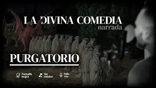 PURGATORIO [sin m&uacute;sica] - Divina Comedia | Narrada en espa&ntilde;ol | Voz calmada  | PANTALLA NEGRA