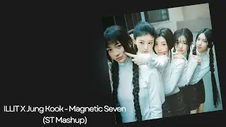 ILLIT (아일릿) X Jung Kook - Magnetic Seven (ST Mashup)
