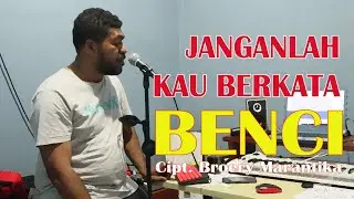 JANGANLAH KAU BERKATA BENCI (COVER)
