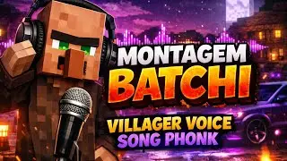 MONTAGEM BATCHI ⚡ Villager Voice phonk 