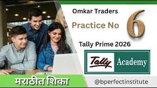 Problem No.6 Omkar Traders | GST Accounting 2026 | Tally in Marathi | B Perfect Institute
