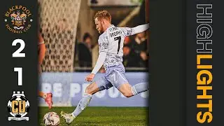 Match Highlights | Blackpool 2-1 Cambridge United | Sky Bet League One