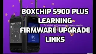 BOXCHIP 900A Plus -FIRMWARE UPGRADE LEARNING -LINKS AND info