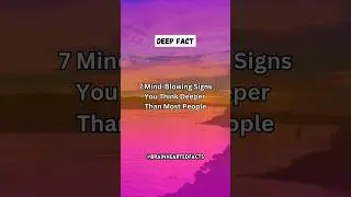7 Mind-blowing Signs You Think Deeper Than Most People... #shorts #facts #deepfact