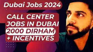 Call Center in Dubai | 2000 basic salary | Khanarslan009