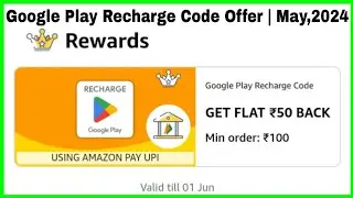 Amazon Pay Google Play Recharge Code Offer | May,2024 | Flat ₹50/- Cash Back | Amazon Offer Today