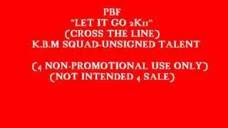PBF - LET IT GO (CROSS THE LINE)