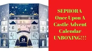 SEPHORA  Once Upon A Castle Advent Calendar UNBOXING!!!