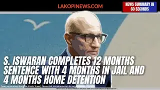 S. Iswaran Completes 12 Months Sentence with 4 Months in Jail and 4 Months Home Detention