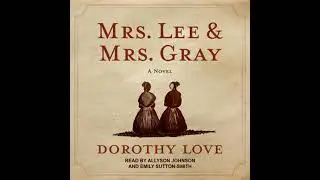 Mrs. Lee and Mrs. Gray - Dorothy Love