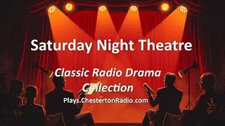 Saturday Night Theatre | Chesterton Radio Theatre Live