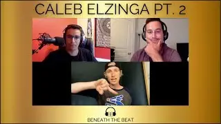 Beneath the Beat Ep. 05 - Caleb Elzinga Pt. 02
