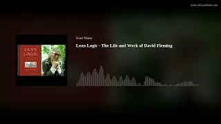 Lean Logic - The Life and Work of David Fleming