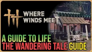 A Guide to Life &ndash; Where Winds Meet
