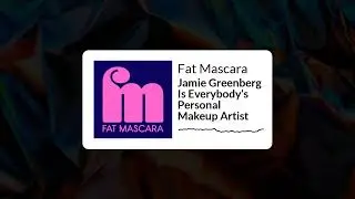 Fat Mascara - Jamie Greenberg Is Everybody&rsquo;s Personal Makeup Artist
