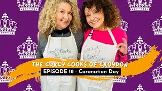The CURLY COOKS of Croydon -  CORONATION BBQ Special #18
