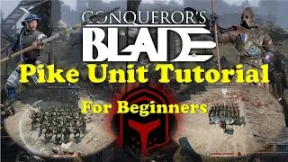 Conquerors Blade - Pike Unit Guide/Tutorial for Beginners