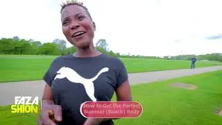 FAZASHION EPISODE 1 HOW TO GET THE RIGHT SUMMER BODY