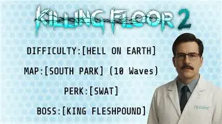 Killing Floor 2 - Hell on Earth | South Park | SWAT vs King Fleshpound