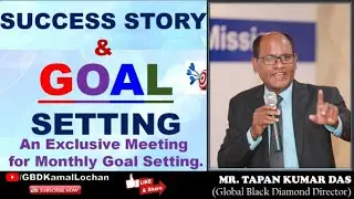 Success Story & Goal Setting | MR. TAPAN DAS |Global Black Diamond Director