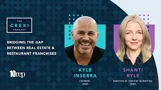 Kyle Inserra: Bridging the Gap Between Real Estate & Restaurant Franchises | The Crexi Podcast