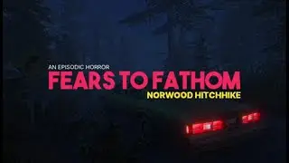 didn't even get scared fr | Fears To Fathom: Norwood Hitchike