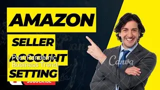 Amazon Seller Account ki setting kaisay kare,  How we can set the Amazon seller account setting