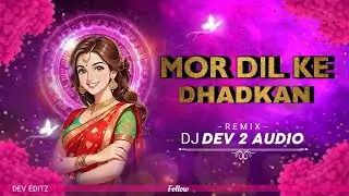 Dj Dev 2 Audio - Mor Dil Ke Dhadkan Trending Cg DJ Remix 2k25 