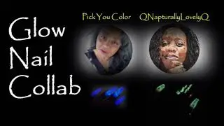 Glow Nail Collab | QnapturallyLovelyQ | Pick You Color Nail Channel | Glow in the Dark Press Ons
