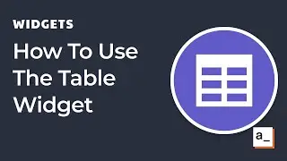 How To Use The Table Widget