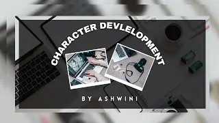 How to develop a character | A beginners guide